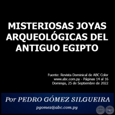MISTERIOSAS JOYAS ARQUEOLGICAS DEL ANTIGUO EGIPTO - Por PEDRO GMEZ SILGUEIRA - Domingo, 25 de Setiembre de 2022